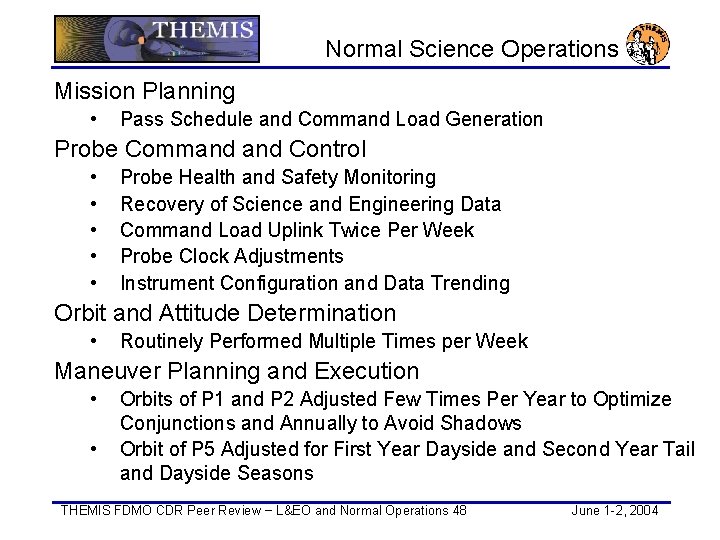 Normal Science Operations Mission Planning • Pass Schedule and Command Load Generation Probe Command