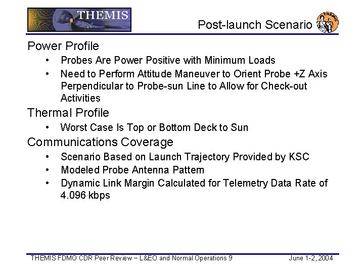  Post-launch Scenario Power Profile • • Probes Are Power Positive with Minimum Loads