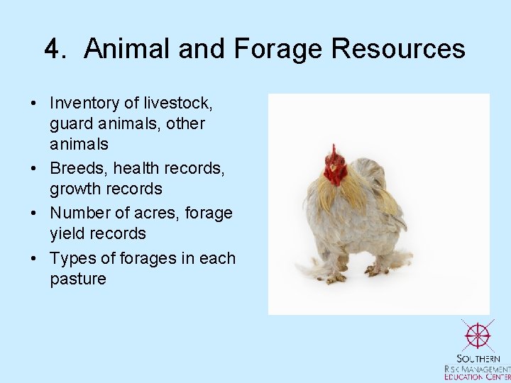 4. Animal and Forage Resources • Inventory of livestock, guard animals, other animals •