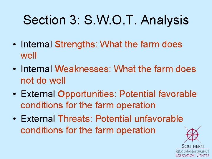 Section 3: S. W. O. T. Analysis • Internal Strengths: What the farm does