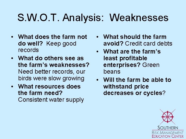 S. W. O. T. Analysis: Weaknesses • What does the farm not do well?