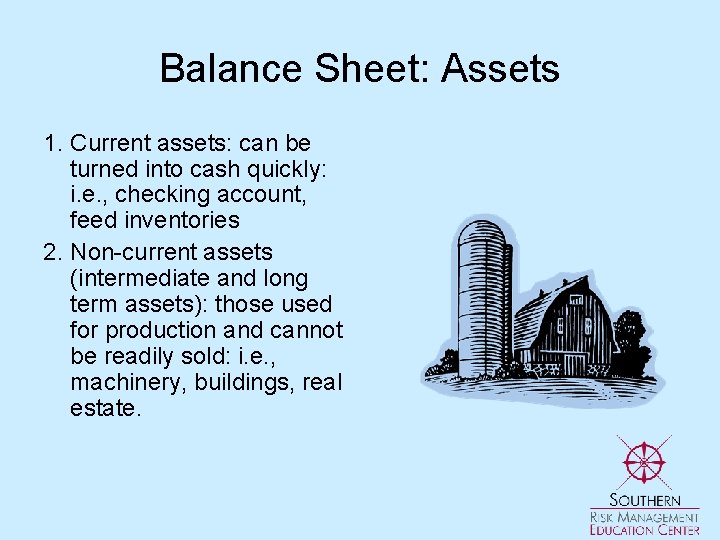 Balance Sheet: Assets 1. Current assets: can be turned into cash quickly: i. e.