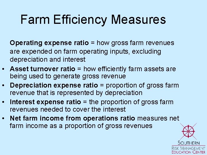 Farm Efficiency Measures • • Operating expense ratio = how gross farm revenues are