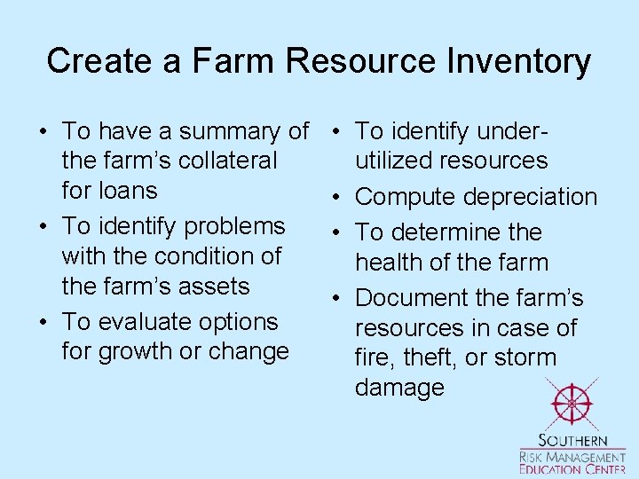 Create a Farm Resource Inventory • To have a summary of the farm’s collateral