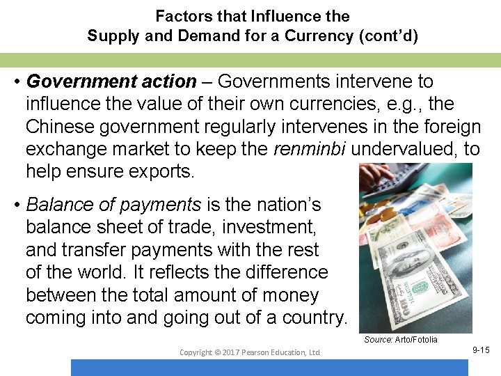 Factors that Influence the Supply and Demand for a Currency (cont’d) • Government action