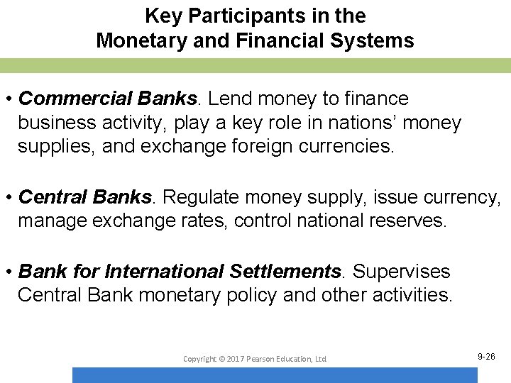 Key Participants in the Monetary and Financial Systems • Commercial Banks. Lend money to