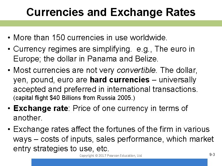 Currencies and Exchange Rates • More than 150 currencies in use worldwide. • Currency