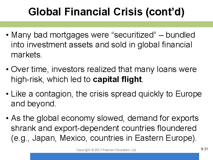Global Financial Crisis (cont’d) • Many bad mortgages were “securitized” – bundled into investment