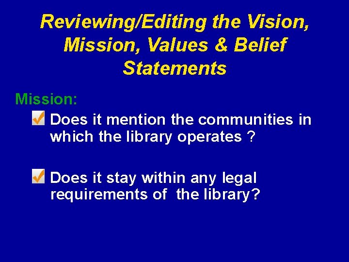 Reviewing/Editing the Vision, Mission, Values & Belief Statements Mission: Does it mention the communities