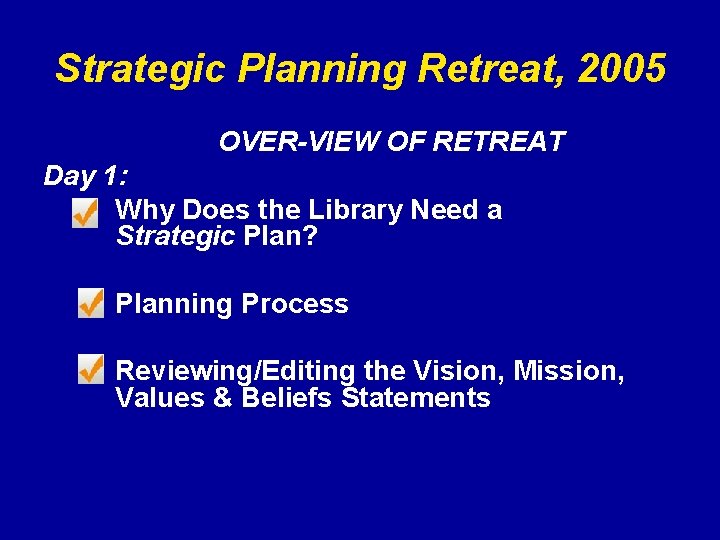 Strategic Planning Retreat, 2005 OVER-VIEW OF RETREAT Day 1: Why Does the Library Need