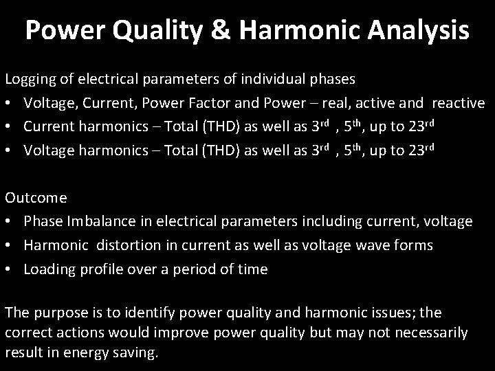 Power Quality & Harmonic Analysis Logging of electrical parameters of individual phases • Voltage,