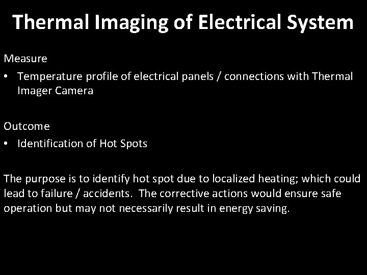 Thermal Imaging of Electrical System Measure • Temperature profile of electrical panels / connections