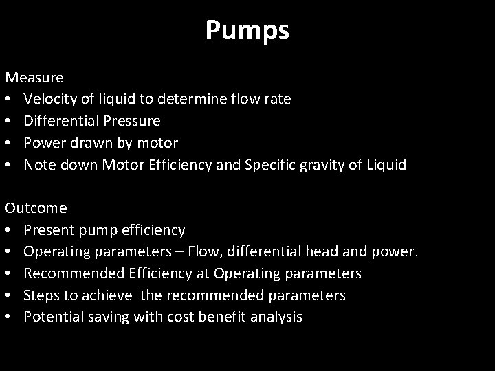 Pumps Measure • Velocity of liquid to determine flow rate • Differential Pressure •