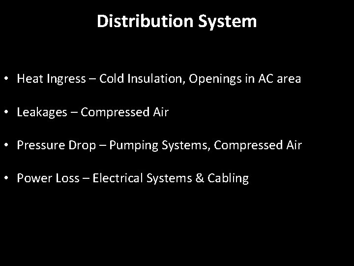 Distribution System • Heat Ingress – Cold Insulation, Openings in AC area • Leakages