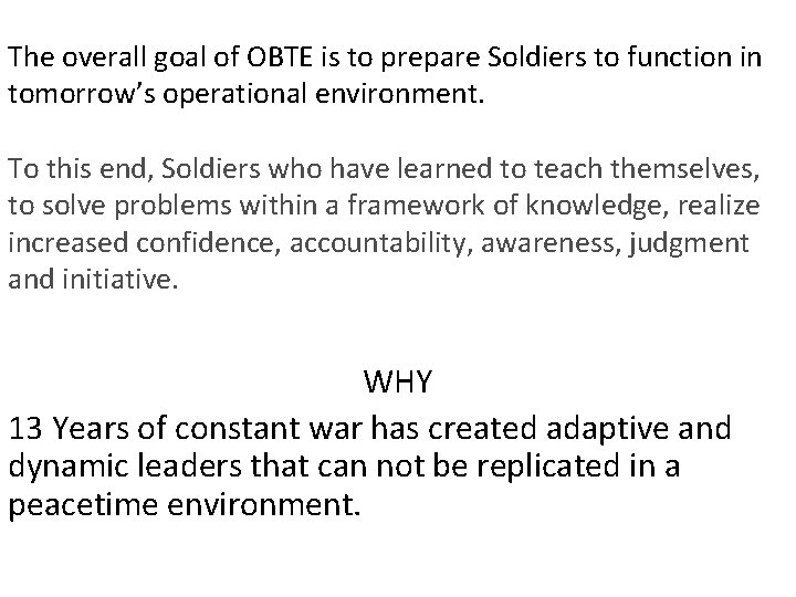 The overall goal of OBTE is to prepare Soldiers to function in tomorrow’s operational