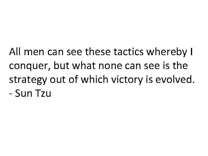 All men can see these tactics whereby I conquer, but what none can see