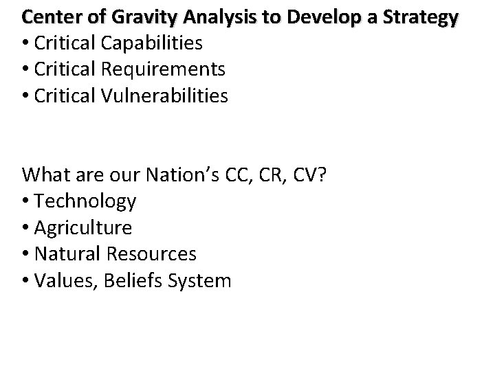 Center of Gravity Analysis to Develop a Strategy • Critical Capabilities • Critical Requirements