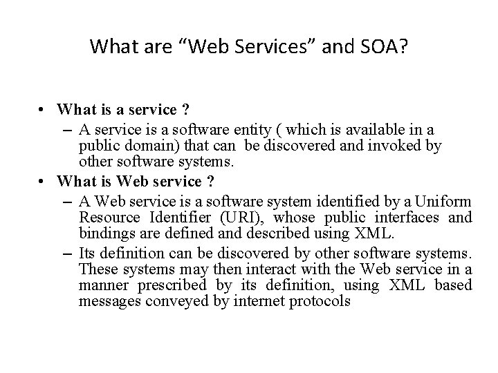 What are “Web Services” and SOA? • What is a service ? – A