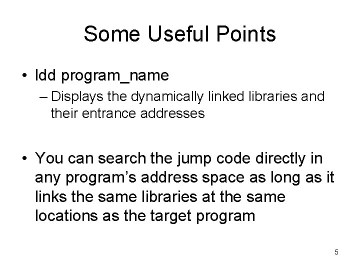 Some Useful Points • ldd program_name – Displays the dynamically linked libraries and their