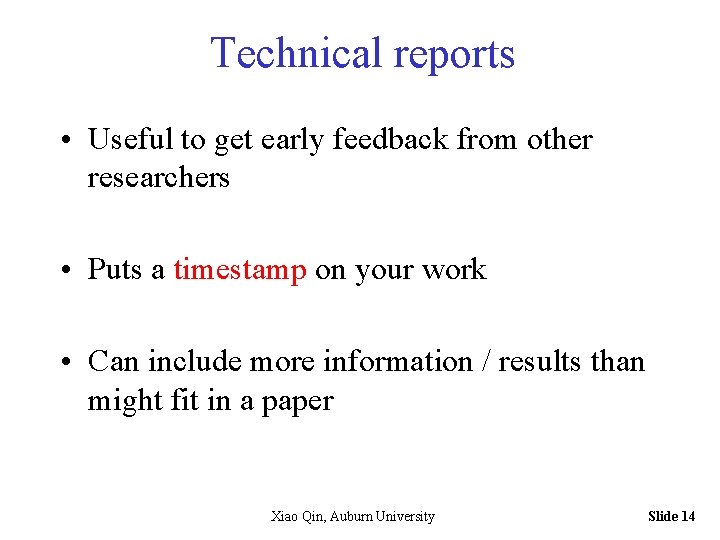 Technical reports • Useful to get early feedback from other researchers • Puts a