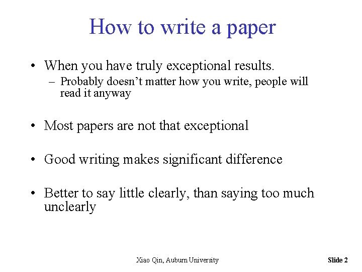 How to write a paper • When you have truly exceptional results. – Probably