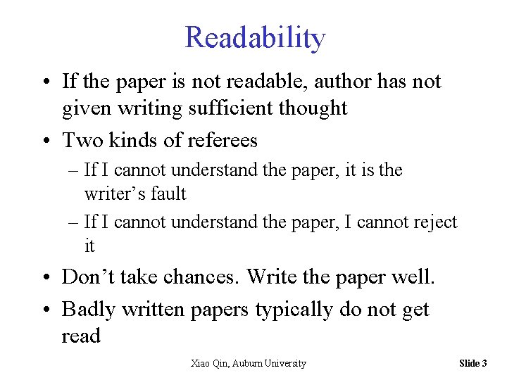 Readability • If the paper is not readable, author has not given writing sufficient