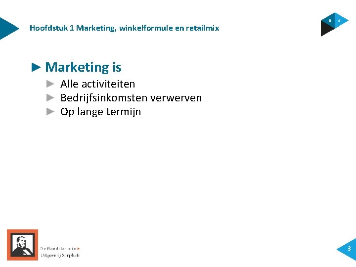 Hoofdstuk 1 Marketing, winkelformule en retailmix ► Marketing is ► Alle activiteiten ► Bedrijfsinkomsten