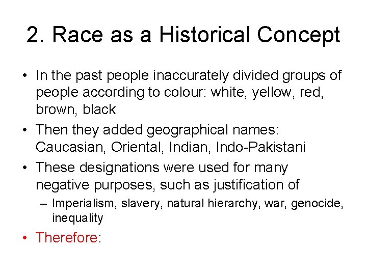2. Race as a Historical Concept • In the past people inaccurately divided groups