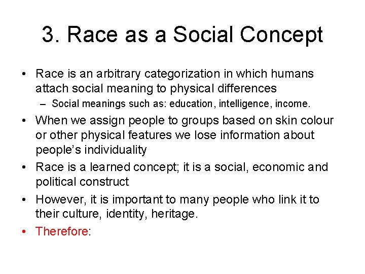 3. Race as a Social Concept • Race is an arbitrary categorization in which