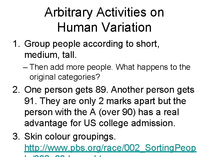 Arbitrary Activities on Human Variation 1. Group people according to short, medium, tall. –