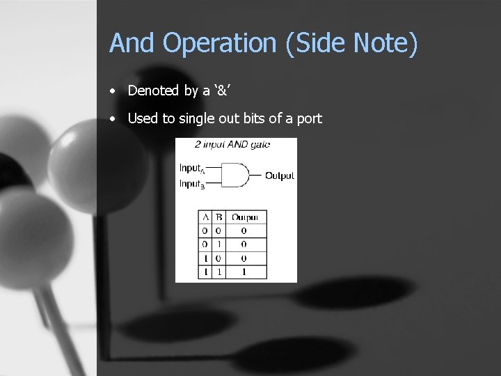And Operation (Side Note) • Denoted by a ‘&’ • Used to single out