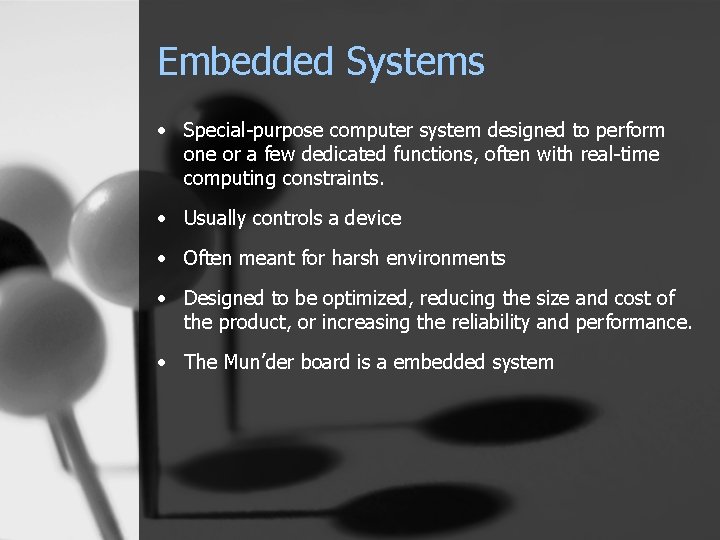 Embedded Systems • Special-purpose computer system designed to perform one or a few dedicated