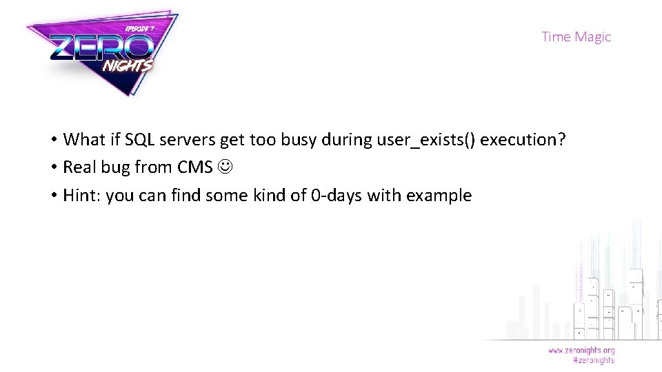 Time Magic • What if SQL servers get too busy during user_exists() execution? •