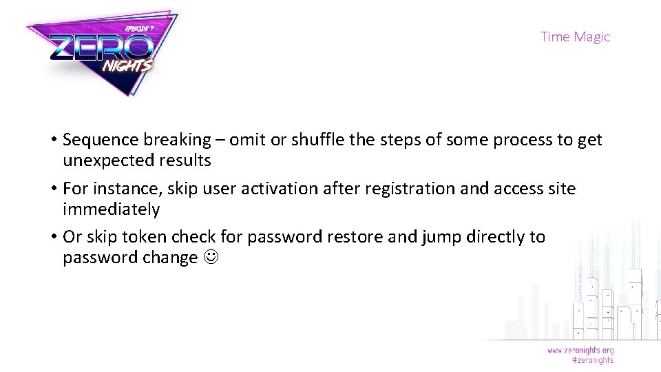Time Magic • Sequence breaking – omit or shuffle the steps of some process