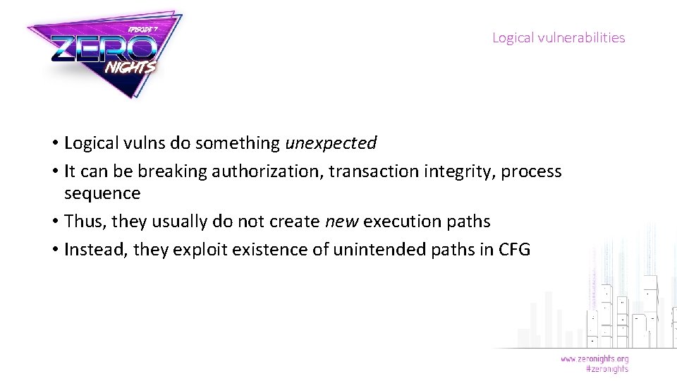 Logical vulnerabilities • Logical vulns do something unexpected • It can be breaking authorization,