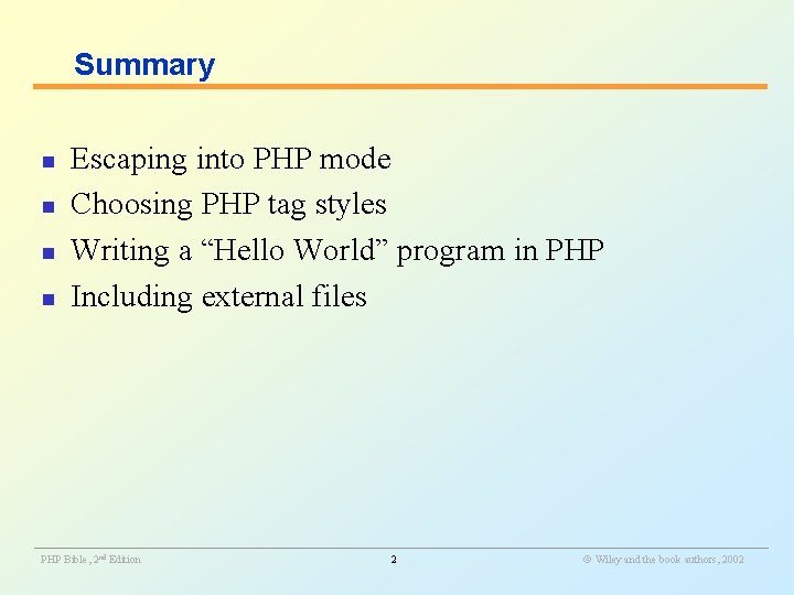 Summary n n Escaping into PHP mode Choosing PHP tag styles Writing a “Hello