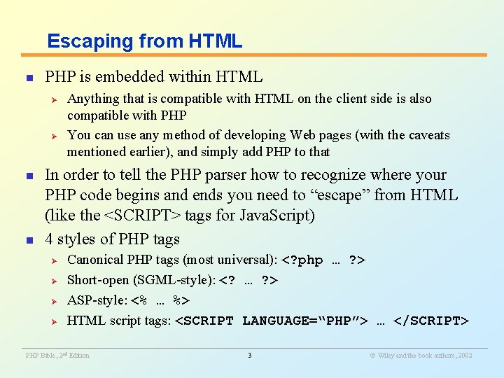 Escaping from HTML n PHP is embedded within HTML Ø Ø n n Anything