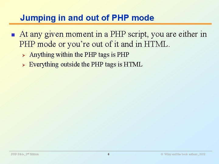 Jumping in and out of PHP mode n At any given moment in a