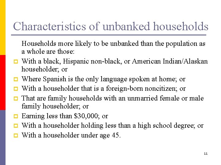 Characteristics of unbanked households p p p p Households more likely to be unbanked