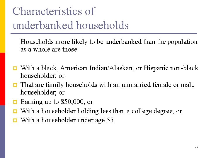 Characteristics of underbanked households Households more likely to be underbanked than the population as