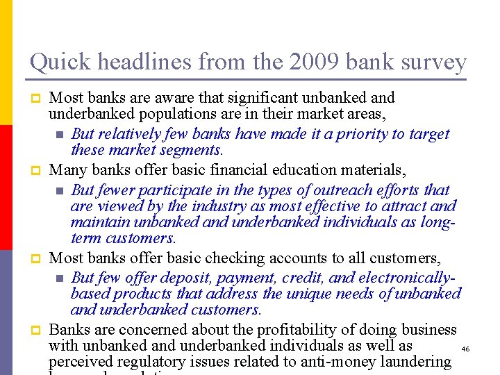 Quick headlines from the 2009 bank survey p p Most banks are aware that