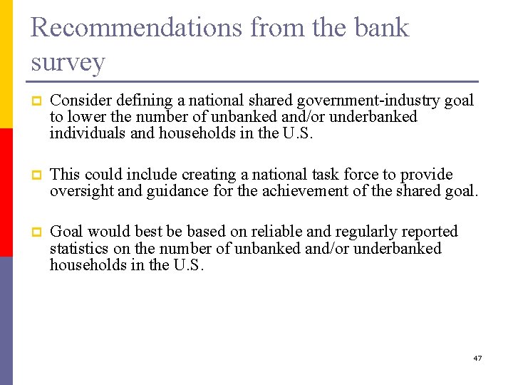 Recommendations from the bank survey p Consider defining a national shared government-industry goal to