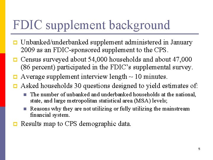 FDIC supplement background p p Unbanked/underbanked supplement administered in January 2009 as an FDIC-sponsored