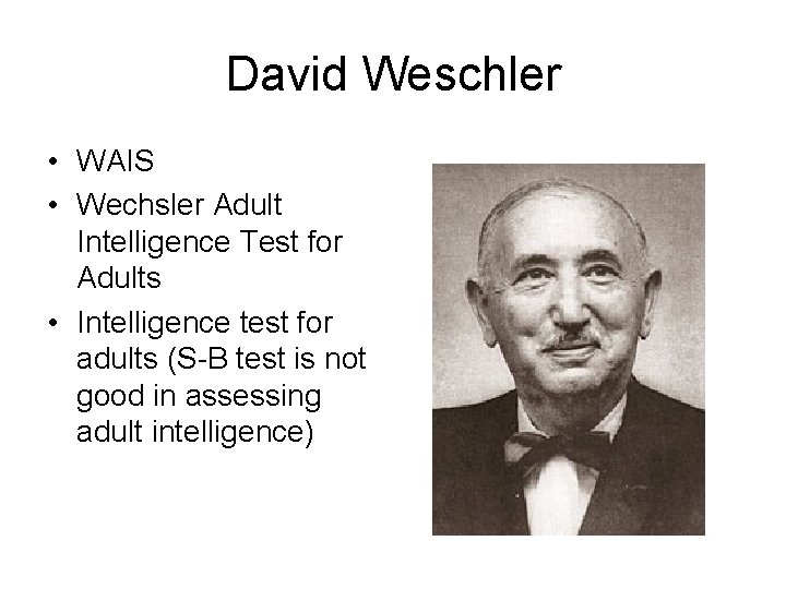 David Weschler • WAIS • Wechsler Adult Intelligence Test for Adults • Intelligence test