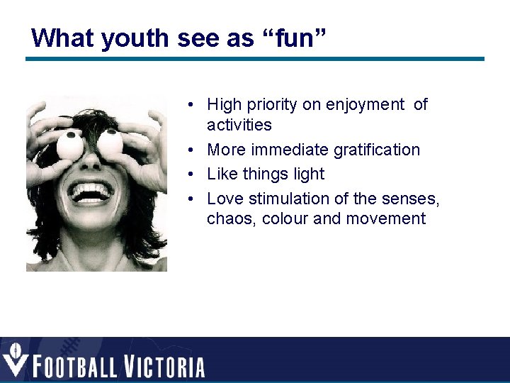 What youth see as “fun” • High priority on enjoyment of activities • More What youth see as “fun” • High priority on enjoyment of activities • More