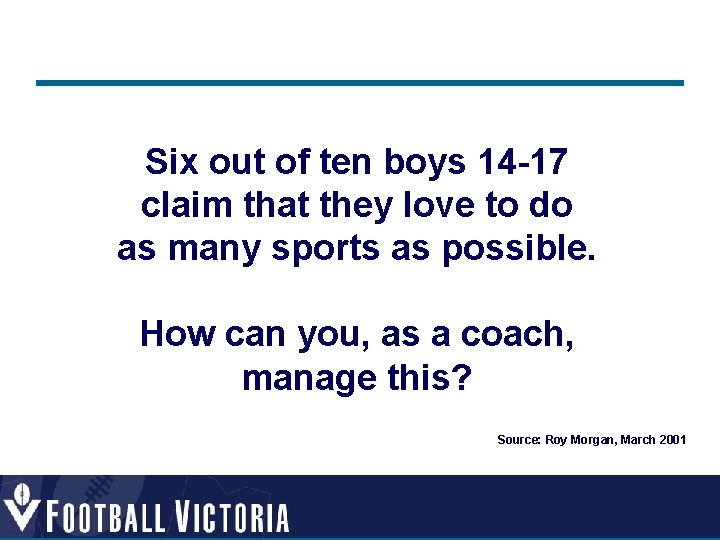 Six out of ten boys 14 -17 claim that they love to do as Six out of ten boys 14 -17 claim that they love to do as