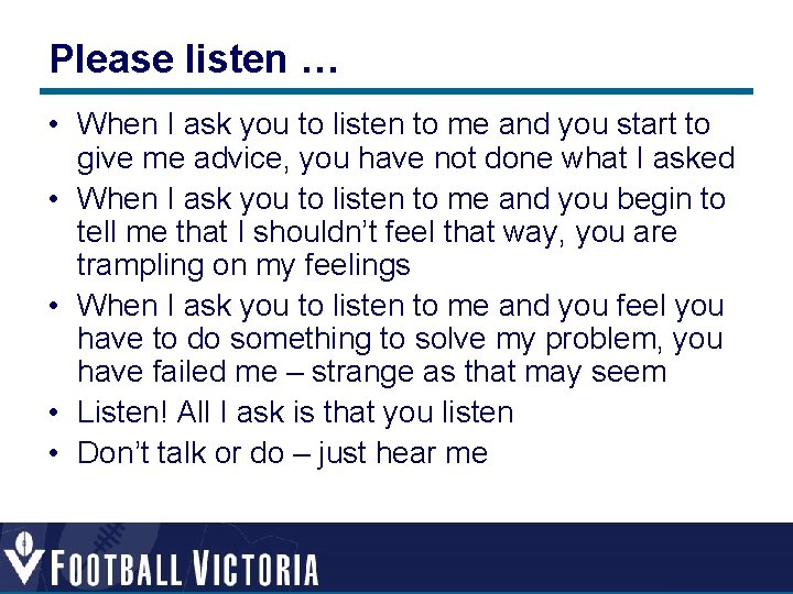Please listen … • When I ask you to listen to me and you Please listen … • When I ask you to listen to me and you