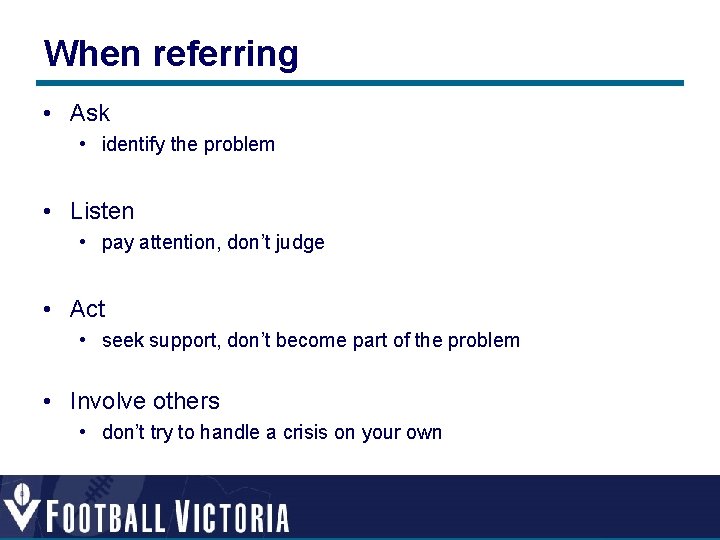 When referring • Ask • identify the problem • Listen • pay attention, don’t When referring • Ask • identify the problem • Listen • pay attention, don’t
