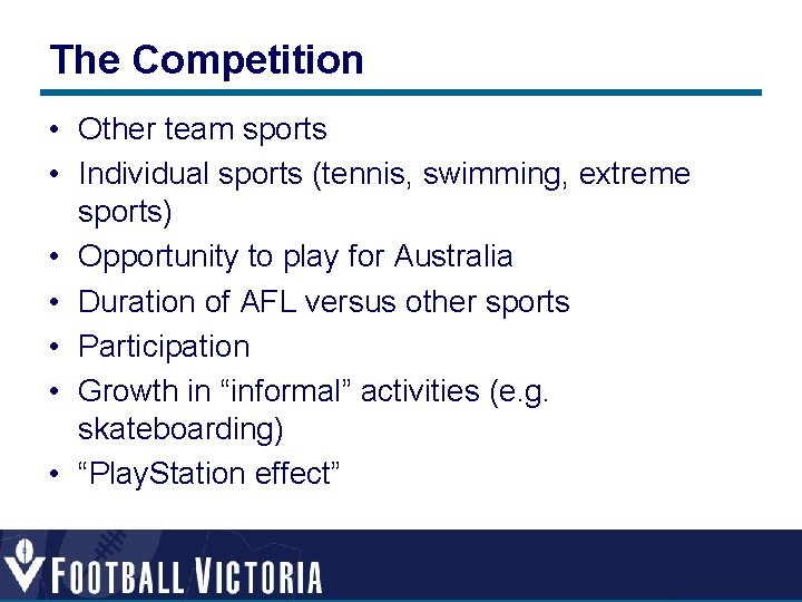 The Competition • Other team sports • Individual sports (tennis, swimming, extreme sports) • The Competition • Other team sports • Individual sports (tennis, swimming, extreme sports) •