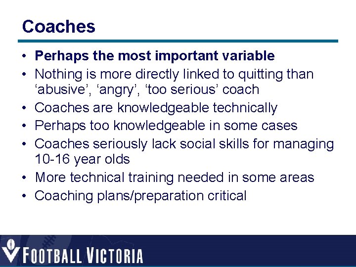 Coaches • Perhaps the most important variable • Nothing is more directly linked to Coaches • Perhaps the most important variable • Nothing is more directly linked to
